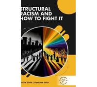 Bipasha Sinha Upasana Structural Racism and How to Fight It (Copertina rigida)