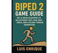 Biped 2 game guide: The 12-Week Blueprint to Bulletproof Feet, Pain-Free Knees, and Lifelong Terrain Domination