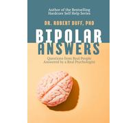 Bipolar Answers: Questions from Real People Answered by a Real Psychologist