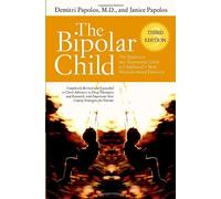 Bipolar Child - The Definitive & Reassuring Guide to Childhood's Most Misunderstood Disorder (3rd, 06) by MD, Demitri Papolos - Papolos, Janice [Hardcover (2006)]
