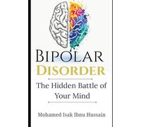 BIPOLAR DISORDER: The Hidden Battle of Your Mind