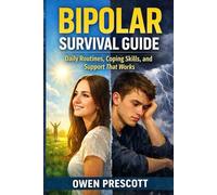 Bipolar Survival Guide: Daily Routines, Coping Skills, and Support That Works