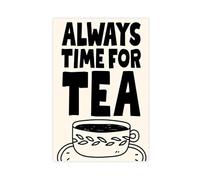 BIQHTGA Poster su tela con scritta "There's Always Time for Tea", decorazione artistica da parete per soggiorno, camera da letto, 30 x 45 cm