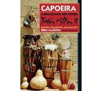 Bira Almeida Capoeira: A Brazilian Art Form (Tascabile)