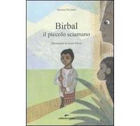 Birbal il piccolo sciamano. Ediz. illustrata