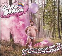 Bird Berlin - Mach' die Augen Nur 1x zu,Wenn du Mich Küsst