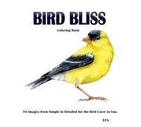 Bird Bliss: 16 Images from Simple to Detailed for the Bird Lover in You