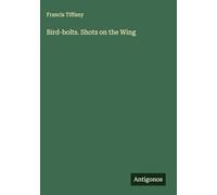 Bird-bolts. Shots on the Wing