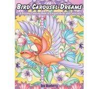 Bird Carousel Dreams: A Dreamy Coloring Book of Elegant Birds and Carousels