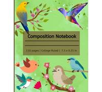 Bird Composition Notebook - College Ruled -7.5 "x 9.25'' - 110 pages - School supplies: Cute Bird-Themed Writing Notebook for Students, Kids, ... Lovers - College Ruled for Neat Handwriting