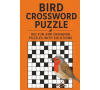 Bird Crossword Puzzle Book: 100 Crossword Puzzles for Adults (With Solutions)