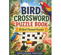 Bird Crossword Puzzle Book: 60 Bird-Themed Puzzles for Adults and Teens