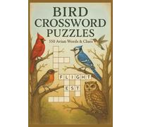 Bird Crossword Puzzles: Crossword Puzzles with Easy to Read Print about Birds and More | 6x9 inches, 110 pages | 50+ Puzzles