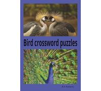 Bird Crossword Puzzles: Crossword Puzzles with Easy to Read Print about Birds, Birders, and more | 6x9 inches, 120 pages | 60 Puzzles... Gift for Rest, Relaxation, and travel.