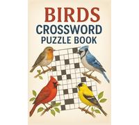 Bird Crossword Puzzles: Crossword Puzzles with Easy-to-Read Print about birds, fledglings, chicks, and More | 6x9 inches, 120 pages | 50+ Puzzles… Gift for Vacations, Holidays, and Relaxation