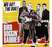 Bird Doggin' Daddies - We Got the Bug!