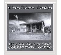 Bird Dogs - Notes From The Countdown Lounge