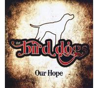 Bird Dogs - Our Hope
