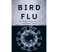 Bird Flu: The Ongoing Battle Against H5N1
