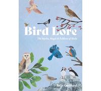 Bird Lore: The Myths, Magic and Folklore of Birds