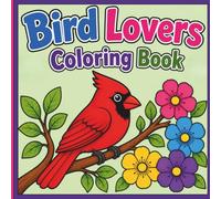 Bird Lovers Coloring Book: Backyard Birds to Color with Easy-to-Identify Bird Names