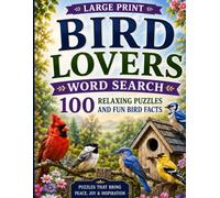 Bird Lovers Word Search: 100 Relaxing Puzzles and Fun Bird Facts