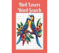 Bird Lovers Word Search: A Beautiful Collection of Bird-Themed Word Searches for Nature and Puzzle Lovers