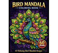 Bird Mandala Coloring Book: 60 Beautiful Bird Designs with Relaxing Mandala Patterns for Stress Relief and Creative Coloring