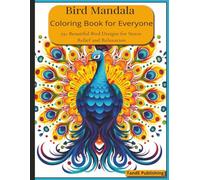 Bird Mandala Coloring Book for Adults: 55+ Beautiful Bird Designs to Relax and Unwind: A Calming Coloring Journey Featuring Elegant Mandala Birds for Stress Relief, Mindfulness, and Creativity