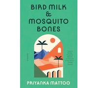 Bird Milk & Mosquito Bones: A Memoir