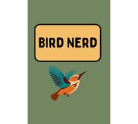 Bird Nerd: A Funny Notebook for Birdwatchers and Nature Lovers