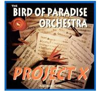 Bird Of Paradise Orchestra - Project X