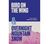 Bird on the Wing & Overnight Mountain Snow: Haiku and Senryu
