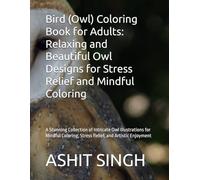 Bird (Owl) Coloring Book for Adults: Relaxing and Beautiful Owl Designs for Stress Relief and Mindful Coloring: A Stunning Collection of Intricate ... Sky Patterns for Calm, Creativity, and Focus