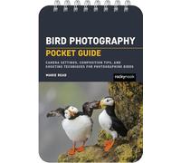 Bird Photography: Pocket Guide: Camera Settings, Composition Tips, and Shooting Techniques for Photographing Birds (The Pocket Guide Series for Photographers)