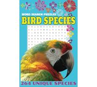 Bird Species Word Search Puzzle Book: Word Searches for Kids, Adults and Seniors about Unique and Exotic Bird Species from All Around the World | 6x9 inches, 90 Pages | Perfect for Relaxation