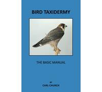 BIRD TAXIDERMY : THE BASIC MANUAL