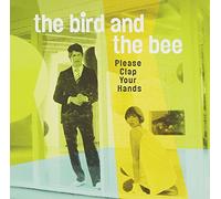 Bird & The Bee - Please Clap Your Hands