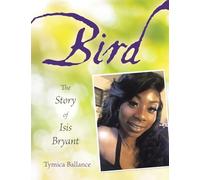 Bird: The Story of Isis Bryant