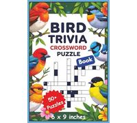 Bird Trivia: Crossword Puzzles for Bird Fans: A fun and challenging crossword puzzle book filled with bird species, fascinating bird trivia, and avian ... | 6 x 9 inches | 120 pages | 50 + puzzles…