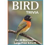 Bird Trivia For All Bird Lovers - Large Print 8.5 x 11: This large-print 8.5 x 11 edition gives you the same great trivia, now in a bigger, easier-to-enjoy format with the same beautiful color photos.