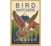 Bird watchers logbook: A Birdwatching logbook to Record Sightings, Species, and Notes | 120 clearly set out pages | 6 x 9 inches | a perfect companion for any keen birder