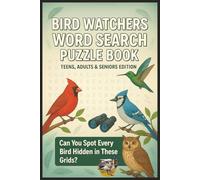 Bird Watchers Word Search Puzzle Book For Teens, Adults & Seniors: Fun Brain Games Find & Cross The Words | About Birds, Birdwatching, Ornithology, ... Birthday, Bird Lover, Holidays & Relaxation