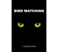 Bird Watching: A Minimalist Humor Book for People Who Really Like Birds