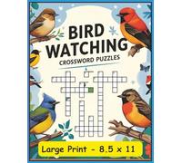 Bird Watching Crossword Puzzles: Crossword Puzzles with Large Print about Birds, Bird lingo and equipment. Has a diverse amount of Bird Species. Calling all Bird Lovers! 50+ Puzzles