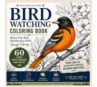 Bird Watching Grayscale Coloring Book: Refine Your Bird Identification Skills Through Coloring 60 Iconic North American Bird Species