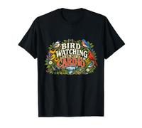 Bird Watching Is My Cardio Funny Birder Birdwatching Maglietta