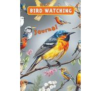 Bird Watching Journal: Birdwatcher’s Companion: A Fun & Thoughtful Birdwatching Log for Kids, Teens & Curious Adults : Track Species, Sketch Feathers & Capture Every Chirp