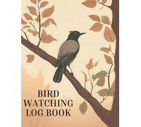 Bird Watching Log Book: Birding Journal for Bird Watchers
