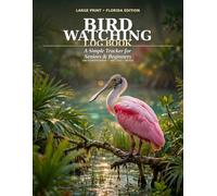 Bird Watching Log Book - Florida Edition: Large Print Tracker with 100 Most Common Florida Birds Checklist, 100 Daily Sighting Logs and Extra Notes Pages for Seniors and Beginners